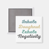 Inhale Doughnut Exhale Negativiteitsnetten Magneet (Voorkant / Achterkant)