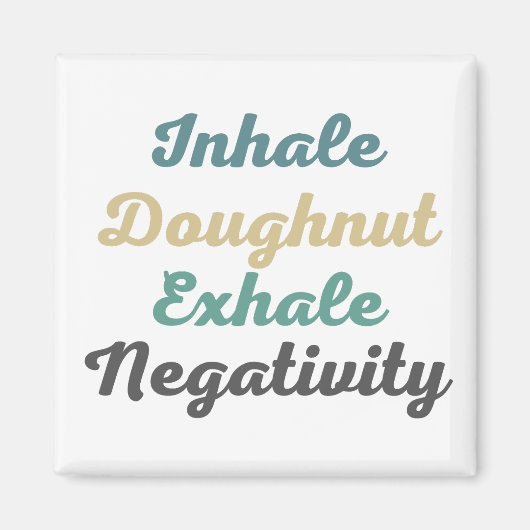 Inhale Doughnut Exhale Negativiteitsnetten Magneet (Voorkant)