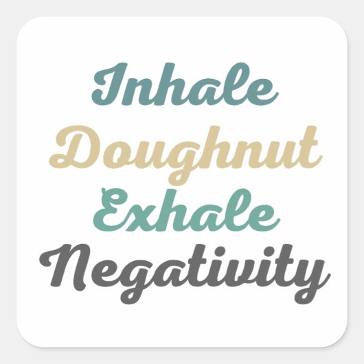 Inhale Doughnut Exhale NegativiteitsStickers Vierkante Sticker (Voorkant)