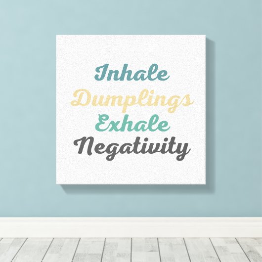 Inhale Dumplings Exhale Negatitivity Canvas Kunst (Insitu (Houten vloer))
