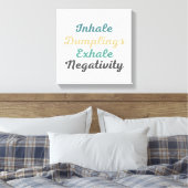 Inhale Dumplings Exhale Negatitivity Canvas Kunst (Insitu (Slaapkamer))