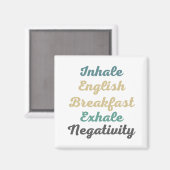 Inhale Engelstalige Breakfast Exhale Negativiteits Magneet (Voorkant / Achterkant)