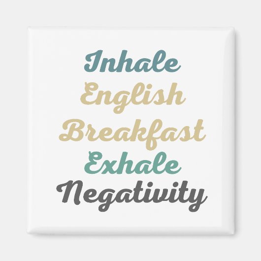 Inhale Engelstalige Breakfast Exhale Negativiteits Magneet (Voorkant)