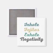 Inhale Fajitas Exhale Negatitive Magnets Magneet (Voorkant / Achterkant)