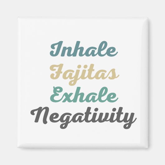 Inhale Fajitas Exhale Negatitive Magnets Magneet (Voorkant)