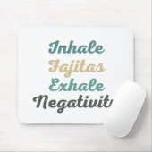 Inhale Fajitas Exhale Negatitivity Muismat (Met muis)