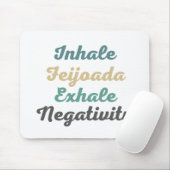 Inhale Feijoada Exhale Negatitivity Muismat (Met muis)