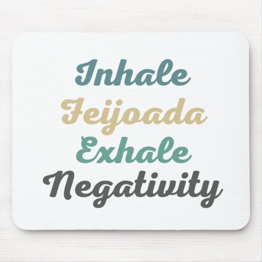 Inhale Feijoada Exhale Negatitivity Muismat (Voorkant)