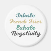 Inhale French Fries Exhale Negatitive Magnets Magneet (Voorkant)