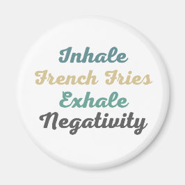 Inhale French Fries Exhale Negatitive Magnets Magneet