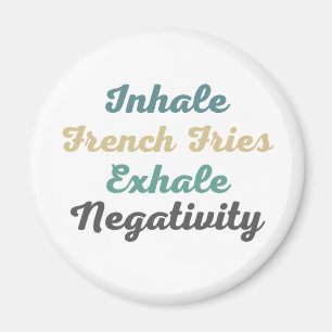 Inhale French Fries Exhale Negatitive Magnets Magneet