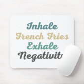 Inhale French Fries Exhale Negatitivity Muismat (Met muis)