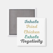 Inhale Fried Chicken Exhale Negatitivity Magnets Magneet (Voorkant / Achterkant)