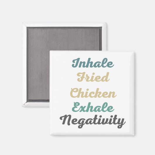Inhale Fried Chicken Exhale Negatitivity Magnets Magneet (Voorkant / Achterkant)
