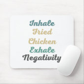 Inhale Fried Chicken Exhale Negatitivity Muismat (Met muis)
