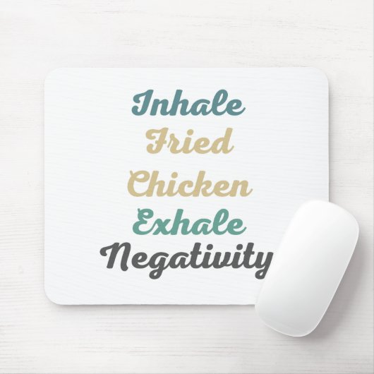 Inhale Fried Chicken Exhale Negatitivity Muismat (Met muis)