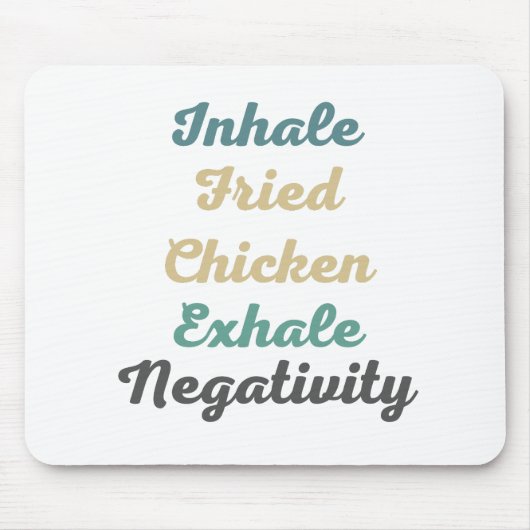 Inhale Fried Chicken Exhale Negatitivity Muismat (Voorkant)