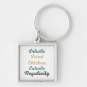 Inhale Fried Chicken Exhale Negatitivity-Sleutelha Sleutelhanger (Voorkant)