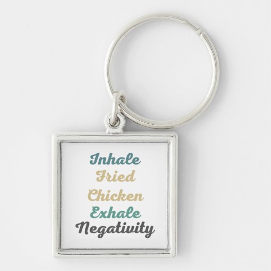 Inhale Fried Chicken Exhale Negatitivity-Sleutelha Sleutelhanger (Voorkant)