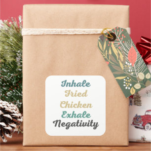 Inhale Fried Chicken Exhale Negatitivity Stickers