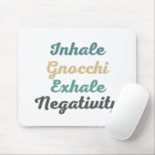 Inhale Gnocchi Exhale Negatitivity Muismat (Met muis)