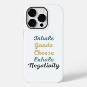 Inhale Gouda Cheese Exhale Negatitive Phone Case