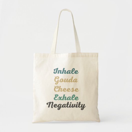 Inhale Gouda Cheese Exhale Negativiteit Tote Bag (Voorkant)