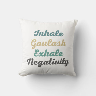 Inhale Goulash Exhale Negatitivity-Sierkussen Kussen