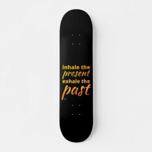 "INHALE HET CADEAU..." inspirerend citaat Persoonlijk Skateboard