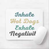 Inhale Hot Dogs Exhale Negatitivity-Muismat Muismat (Met muis)