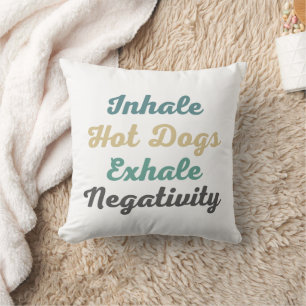 Inhale Hot Dogs Exhale Negatitivity-Sierkussen Kussen