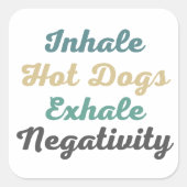 Inhale Hot Dogs Exhale Negatitivity-Stickers Vierkante Sticker (Voorkant)