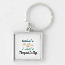 Inhale Koffee Exhale Negatitivity-Sleutelhangers