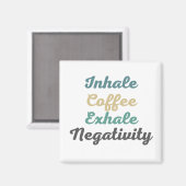 Inhale Koffee Exhale Negativiteitsmagneten Magneet (Voorkant / Achterkant)