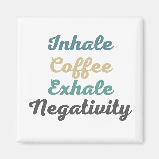 Inhale Koffee Exhale Negativiteitsmagneten Magneet (Voorkant)