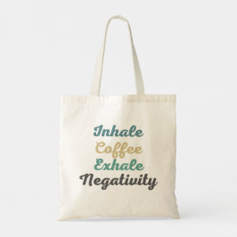 Inhale koffie - Exhale Negatitivity-winkelzakken Tote Bag
