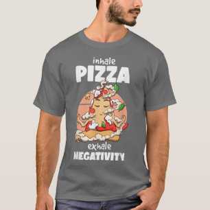 Inhale Pizza ehale negativiteit Funny Pizza Foods T-shirt