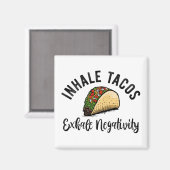 Inhale Taco Exhale Negativiteit Magneet (Voorkant / Achterkant)