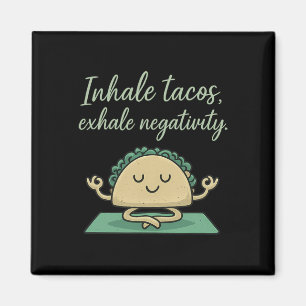 Inhale Tacos Exhale Negativiteit Grappige Taco Yog Magneet