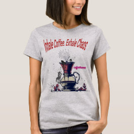 Inhaleer koffie. Uitademen Chaos T-shirt – Funny C