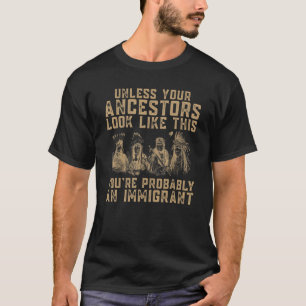 Inheemse Amerikaan Je bent waarschijnlijk een immi T-shirt