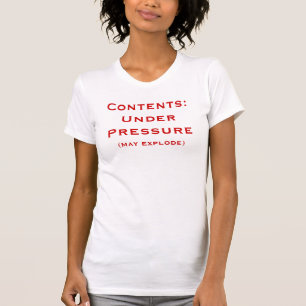 Inhoud: Onder druk, (kan exploderen) T-shirt