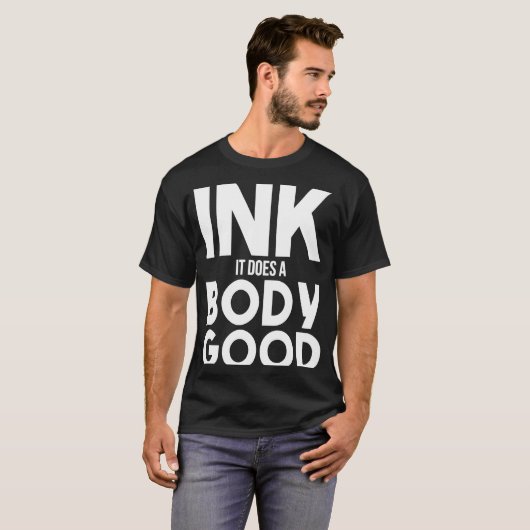 Ink Doet Lichaam Goed Tattoo Ink Houdt van Tattoos T-shirt (Voorkant volledig)