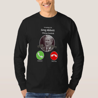 Inkomend gesprek Greg Abbott Uterus Controle  Texa T-shirt