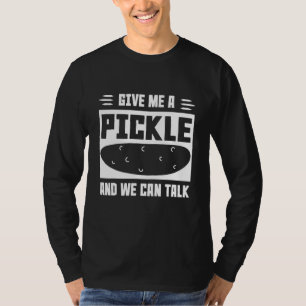 Inleggen Geef me een augurk en we kunnen het over T-shirt