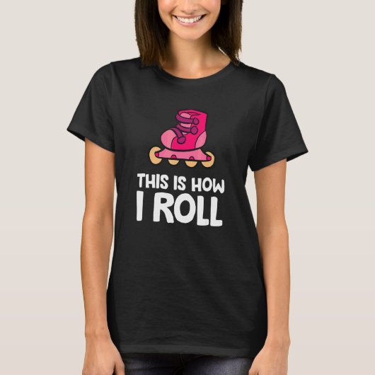 Inline Skaten Rollerblading Dit Is Hoe Ik Rol T-shirt (Voorkant)