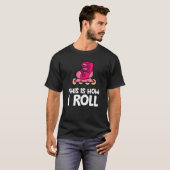 Inline Skaten Rollerblading Dit Is Hoe Ik Rol T-shirt (Voorkant volledig)