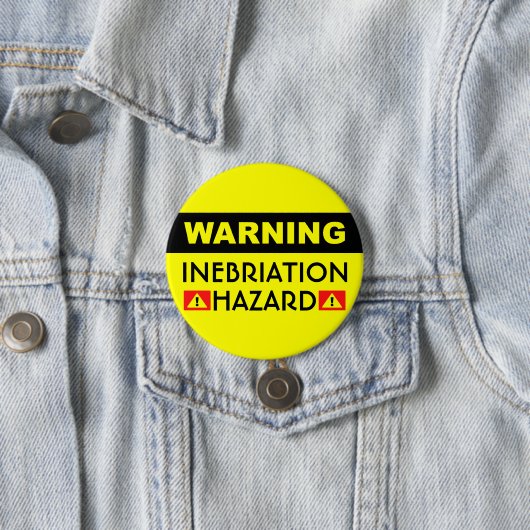 Innebriation Hazard™-Button Ronde Button 7,6 Cm (In situ)