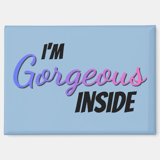 Inner Beauty I'm Gorgeous Inside Magneet (Voorkant)