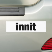 Innit Bumpersticker (Op auto)